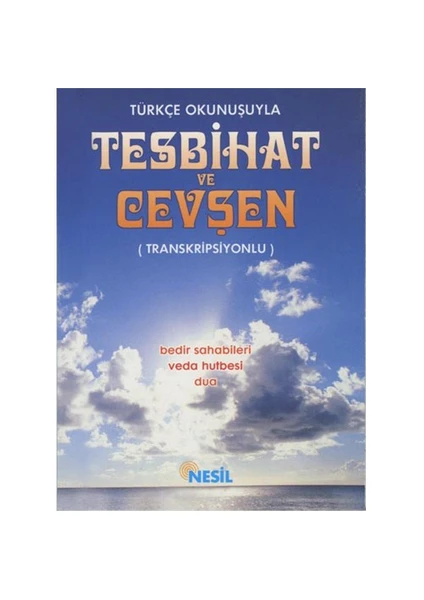 00514 - Türkçe Okunuşuyla Tesbihat Ve Cevşen (Transkripsiyonlu, Bedir Sahabileri, Veda Hutbesi, Dua)