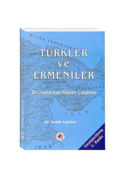 Türkler Ve Ermeniler - Bir Uluslararası İlişkiler Çalışması-Sedat Laçiner