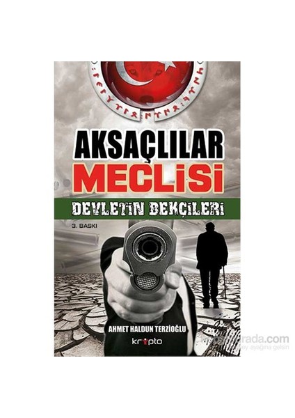 Aksaçlılar Meclisi - Devletin Bekçieleri - Ahmet Haldun Terzioğlu