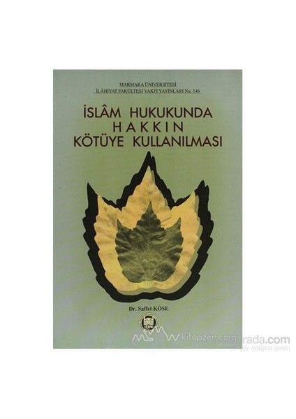 İslam Hukukunda Hakkın Kötüye Kullanılması-Saffet Köse