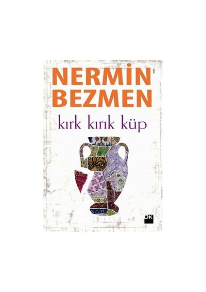Kırk Kırık Küp - Nermin Bezmen