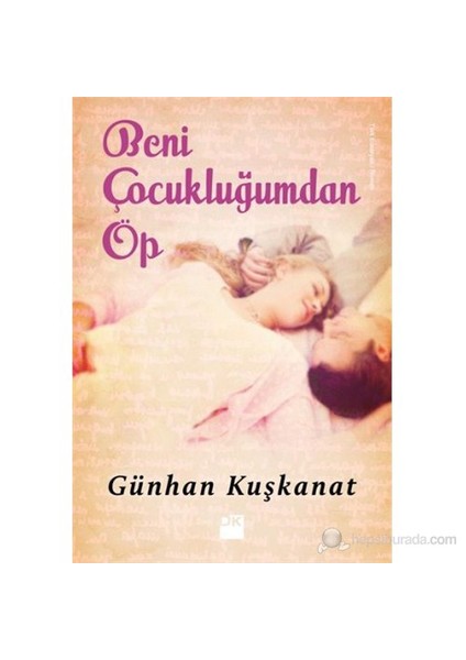 Beni Çocukluğumdan Öp - Günhan Kuşkanat