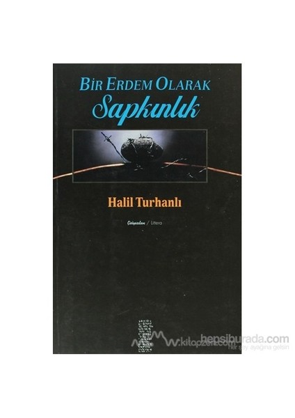 Bir Erdem Olarak Sapkınlık-Halil Turhanlı