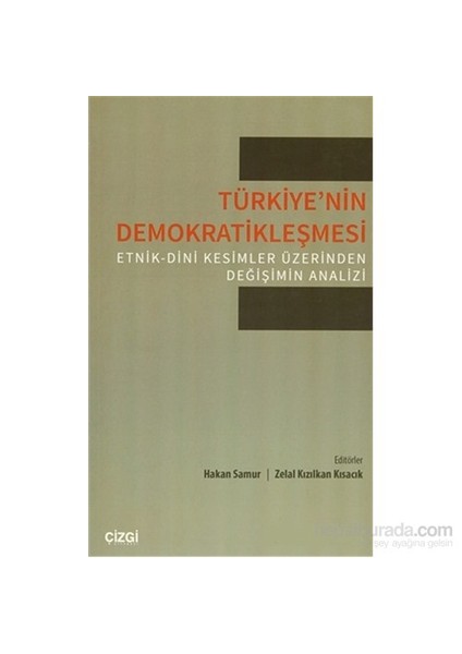 Türkiyenin Demokratikleşmesi Etlik-Dini Kesimler Üzerinden Değişim Analizi-Hakan Samur