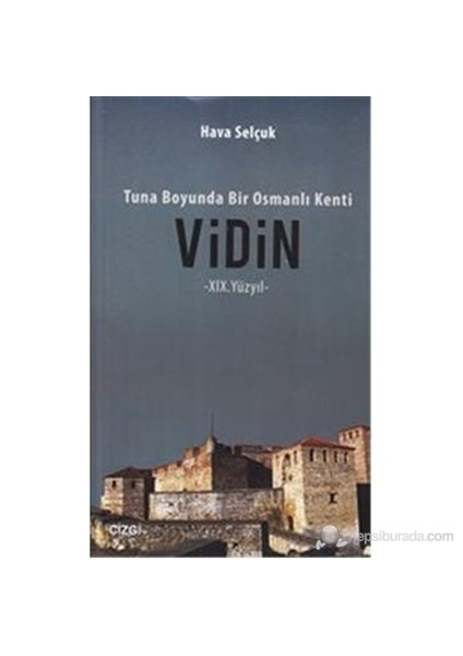 Tuna Boyunda Bir Osmanlı Kenti Vidin 19.Yüzyıl-Hava Selçuk