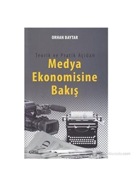 Teorik Ve Pratik Açıdan Medya Ekonomisine Bakış