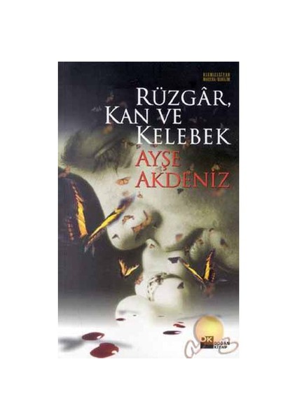 Rüzgar, Kan ve Kelebek - Ayşe Akdeniz