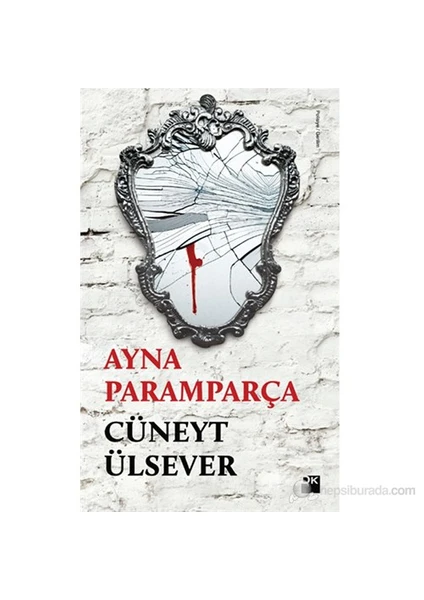 Ayna Paramparça - Cüneyt Ülsever