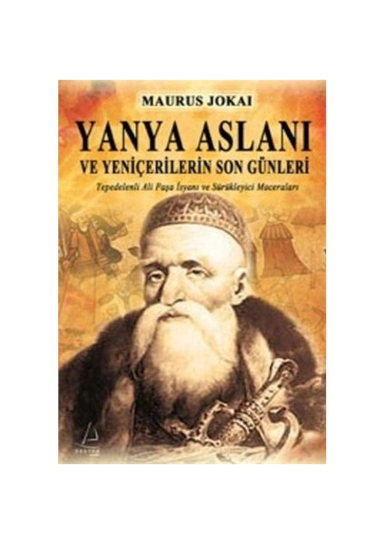 Yanya Aslanı ve Yeniçelerin Son Günleri - Maurus Jokai