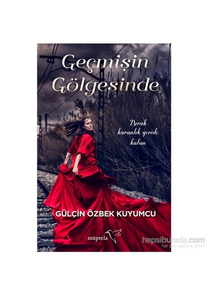 Geçmişin Gölgesinde - Gülçin Özbek Kuyumcu