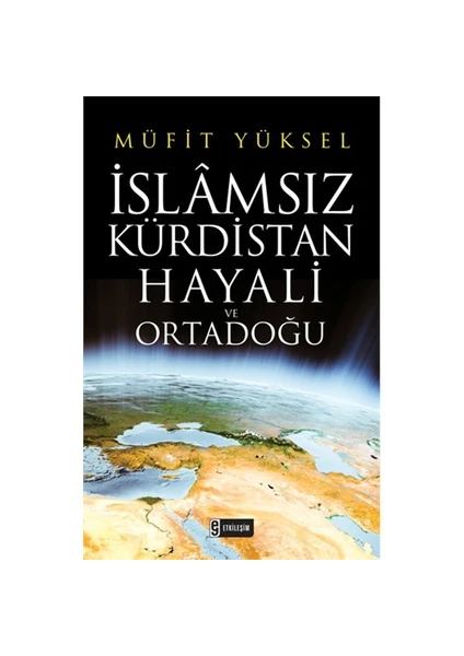 İslamsız Kürdistan Hayali Ve Ortadoğu - Müfit Yüksel