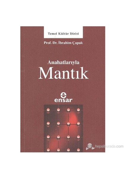 Anahatlarıyla Mantık-İbrahim Çapak