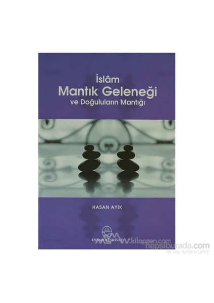 İslam Mantık Geleneği Ve Doğuluların Mantığı-Hasan Ayık