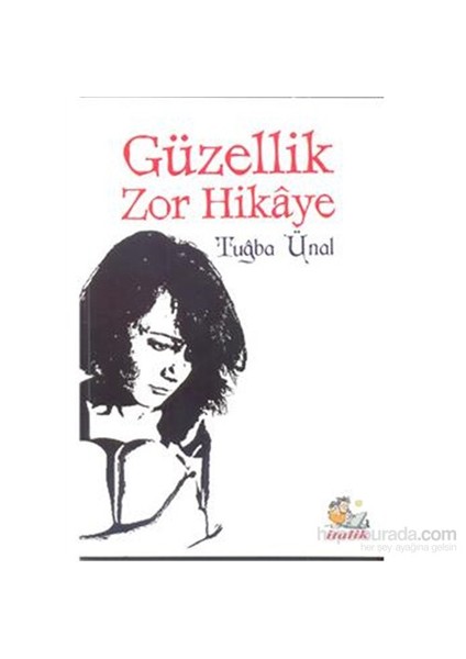 Güzellik Zor Hikaye-Tuğba Ünal