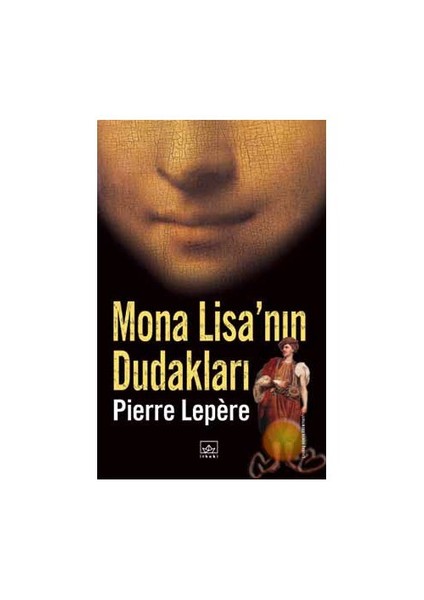 Mona Lisa'nın Dudakları - Pierre Lepere
