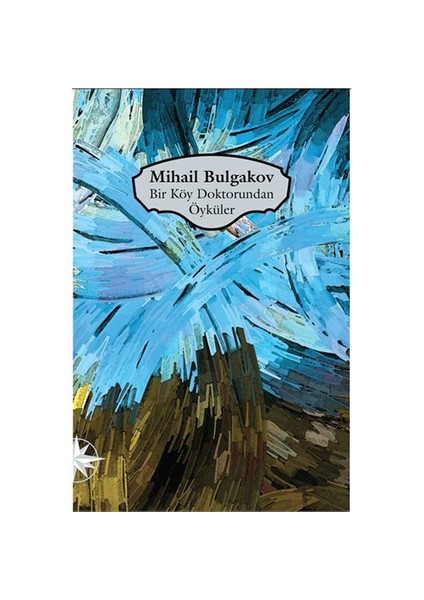 Bir Köy Doktorundan Öyküler-Mihail Afansyeviç Bulgakov