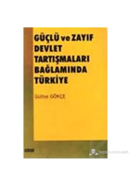 Güçlü Ve Zayıf Devlet Tartışmaları Bağlamında Türkiye-Gülise Gökçe