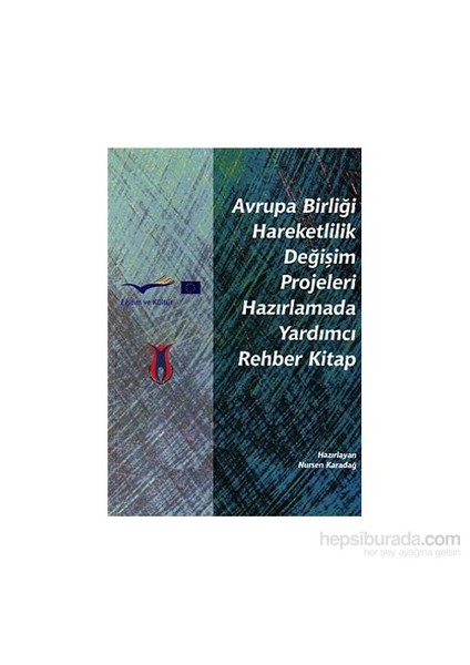 Avrupa Birliği Hareketlilik Değişim Projeleri Hazırlamada Yardımcı Rehber Kitap