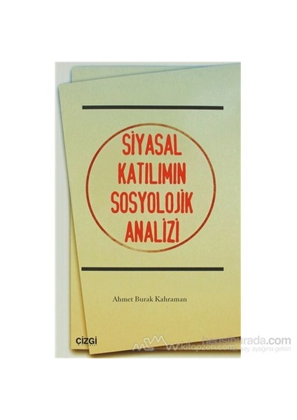 Siyasal Katılımın Sosyolojik Analizi-Ahmet Burak Kahraman