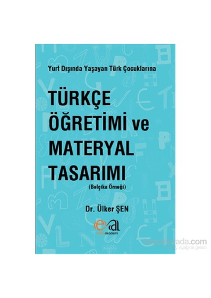 Yurt Dışında Yaşayan Türk Çocuklarına Türkçe Öğretimi ve Materyal Tasarımı (Belçika Örneği)