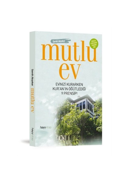 Mutlu Ev - (Evinizi Kurarken Kur'An'In Öğütlediği 9 Prensip!)-Semih Akşeker