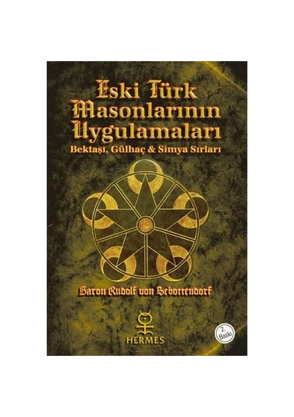 Eski Türk Masonlarının Uygulamaları - Bektaşi, Gülhaç Ve Simya Sırları