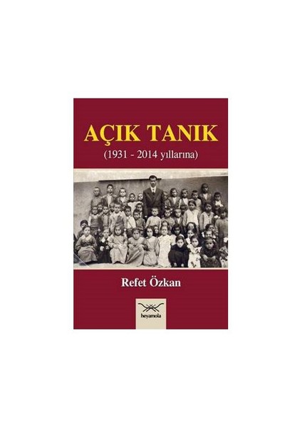 Açık Tanık 1931-2014 Yıllarına-Refet Özkan