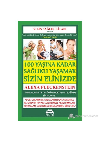 100 Yaşına Kadar Sağlıklı Yaşamak Sizin Elinizde (Own Your Health)-Alexa Fleckenstein
