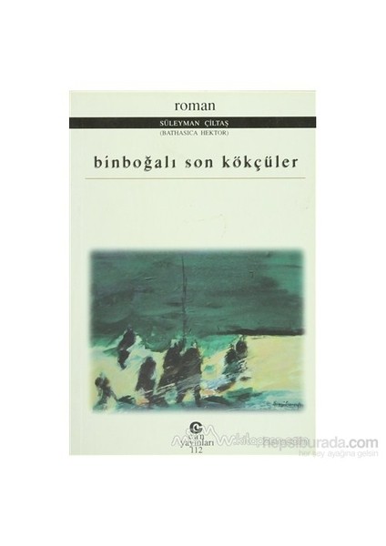 Binboğalı Son Kökçüler-Süleyman Çiltaş