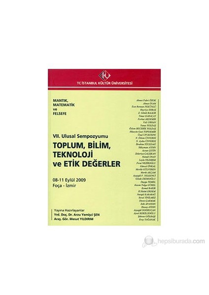 Mantık, Matematik Ve Felsefe 7. Ulusal Sempozyumu: Toplum, Bilim, Teknoloji Ve Etik Değerler