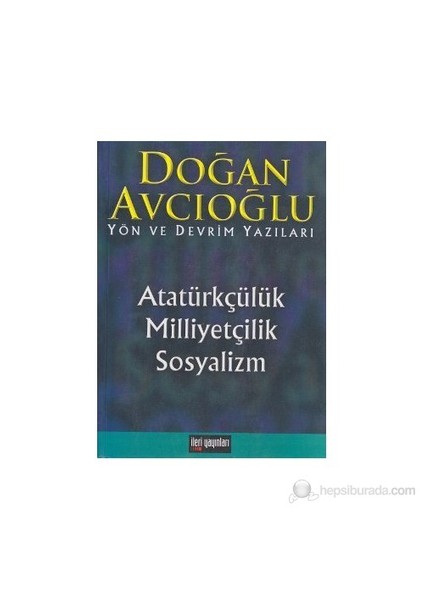 Atatürkçülük, Milliyetçilik, Sosyalizm-Doğan Avcıoğlu