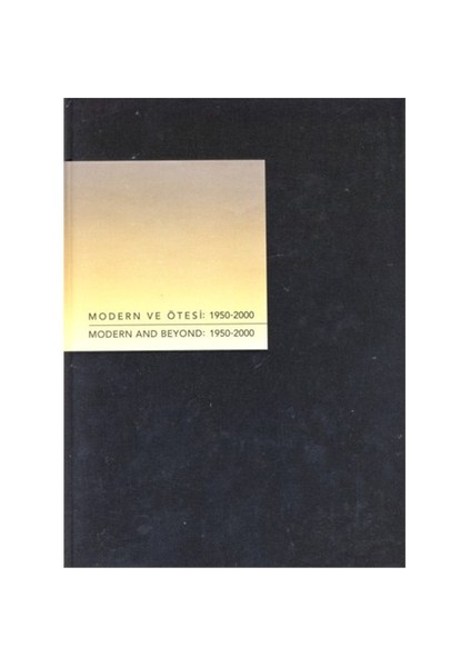 Modern Ve Ötesi: 1950 - 2000 / Modern And Beyond: 1950 - 2000