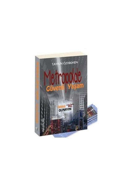 Metropolde Güvenli Yaşam (Dikkat "Siz" Olmayın!)