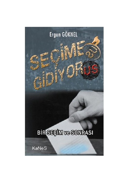 Seçime Gidiyor-Us - Ergun Göknel