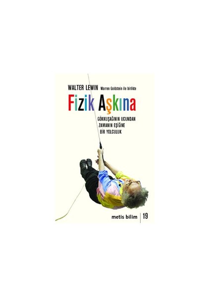 Fizik Aşkına - (Gökkuşağının Ucundan Zamanın Eşiğine Bir Yol - Walter Levin