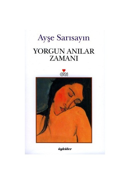 Yorgun Anılar Zamanı - Ayşe Sarısayın