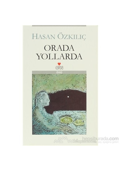 Orada Yollarda - Hasan Özkılıç