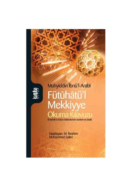 Fütuhatü'l Mekkiyye Okuma Kılavuzu - Muhyiddin İbn Arabi