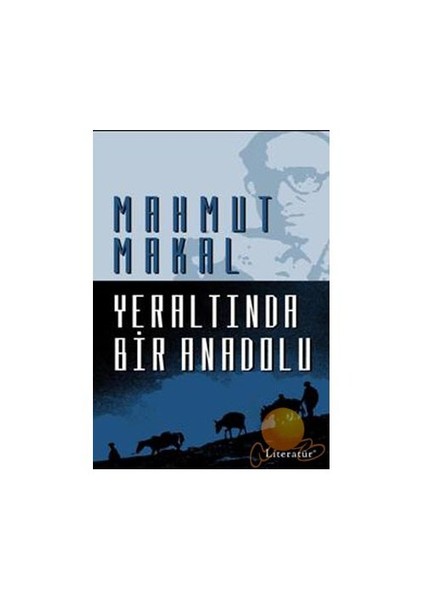 Yeraltında Bir Anadolu - Mahmut Makal