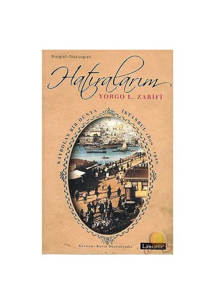 Hatıralarım Kaybolan Bir Dünya İstanbul 1800-1920 - Yorgo L. Zarifi