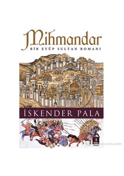 Mihmandar (Bir Eyüp Sultan Romanı) - İskender Pala