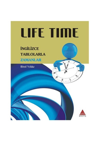 Life Time - İngilizce Tablolarla Zamanlar - Birol Yıldız