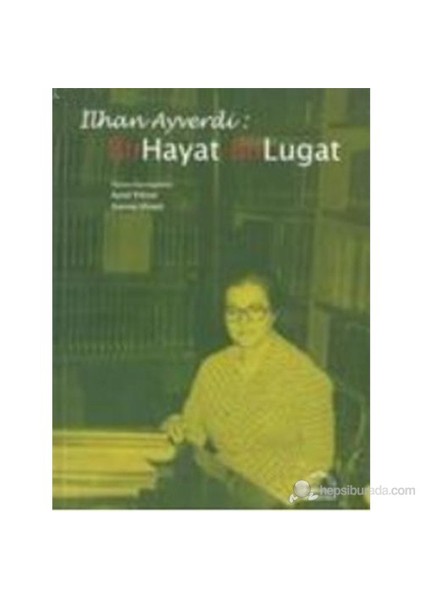 İlhan Ayverdi: Bir Hayat Bir Lugat-Zeynep Uluant