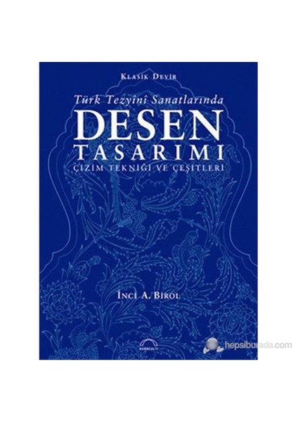 Türk Tezyîni Sanatlarında Desen Tasarımı - İnci A. Birol