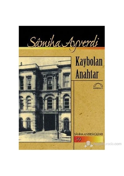 Kaybolan Anahtar-Sâmiha Ayverdi