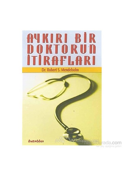 Aykırı Bir Doktorun İtirafları-Robert S. Mendelsohn