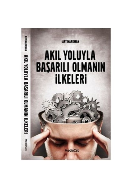 Akıl Yoluyla Başarılı Olmanın İlkeleri-Art Markman