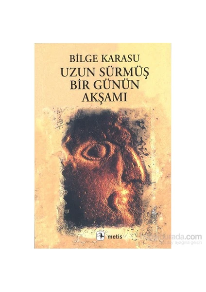 Uzun Sürmüş Bir Günün Akşamı - Bilge Karasu