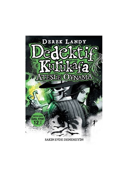 Dedektif Kurukafa: Ateşle Oynama - Derek Landy
