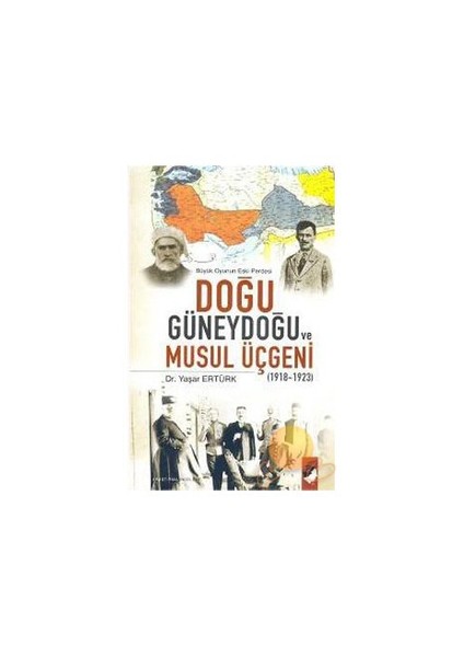 Doğu Güneydoğu Ve Musul Üçgeni-Yaşar Ertürk